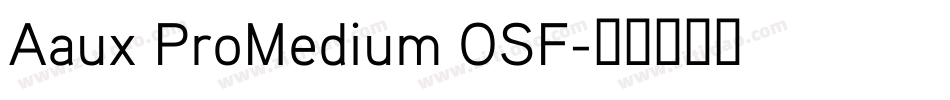 Aaux ProMedium OSF字体转换